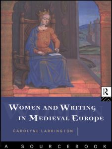 Cover for Larrington, Carolyne (St. John's College, Oxford, UK) · Women and Writing in Medieval Europe: A Sourcebook (Paperback Book) (1995)