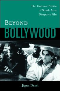 Cover for Jigna Desai · Beyond Bollywood: The Cultural Politics of South Asian Diasporic Film (Paperback Book) (2003)