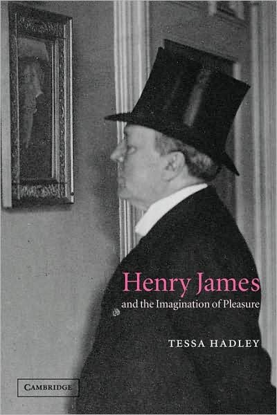 Cover for Hadley, Tessa (Bath Spa University) · Henry James and the Imagination of Pleasure (Paperback Book) (2009)