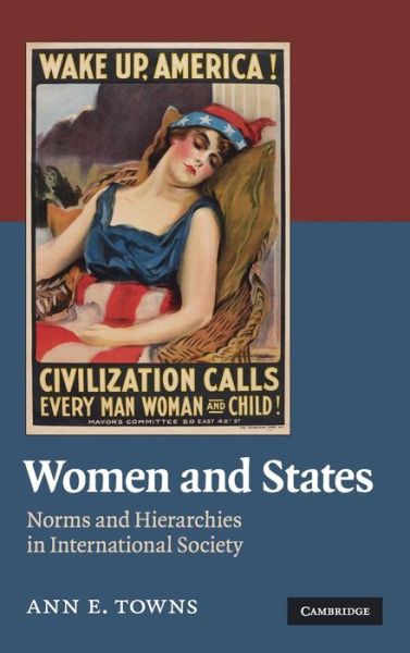 Cover for Towns, Ann E. (University of Delaware) · Women and States: Norms and Hierarchies in International Society (Hardcover Book) (2010)