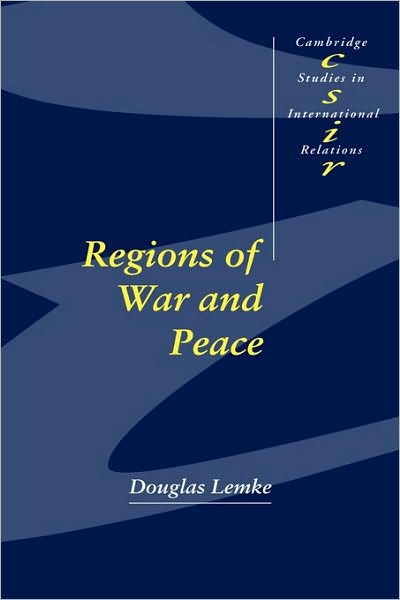 Cover for Lemke, Douglas (University of Michigan, Ann Arbor) · Regions of War and Peace - Cambridge Studies in International Relations (Hardcover Book) (2002)