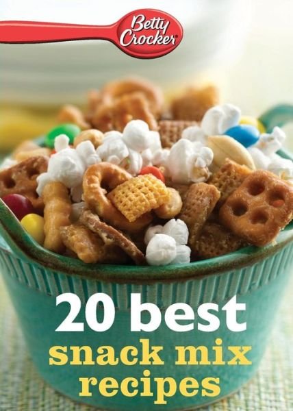 Cover for Betty Ed.d. Crocker · Betty Crocker 20 Best Snack Mix Recipes (Pocketbok) (2013)