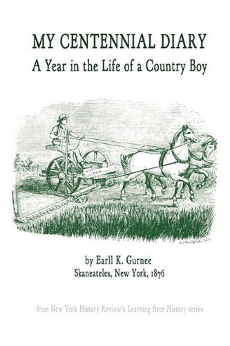 Cover for Earll K. Gurnee · My Centennial Diary - a Year in the Life of a Country Boy (Paperback Book) (2009)