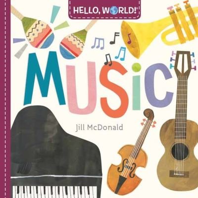 Cover for Jill McDonald · Hello, World! Music (Board book) (2021)