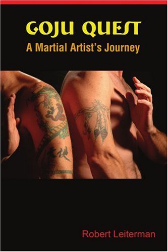 Cover for Robert Leiterman · Goju Quest: a Martial Artist's Journey (Paperback Book) (2005)
