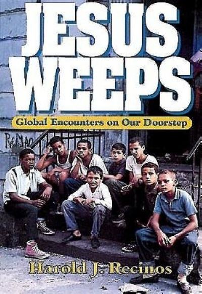 Cover for Harold J. Recinos · Jesus Weeps: Global Encounters on Our Doorstep (Paperback Book) [First edition] (1992)