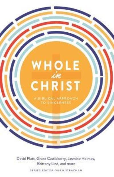 Cover for Owen Strachan · Whole in Christ : A Biblical Approach to Singleness (Paperback Book) (2016)