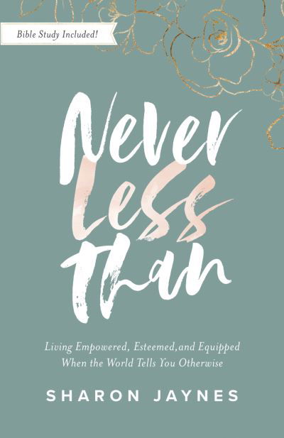 Never Less Than - Sharon Jaynes - Książki - Harvest House Publishers,U.S. - 9780736982856 - 11 stycznia 2022