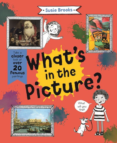 Cover for Susie Brooks · What's in the Picture?: Take a Closer Look at Over 20 Famous Paintings - In The Picture (Innbunden bok) (2020)