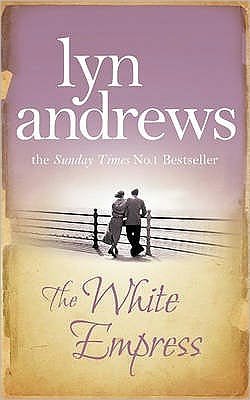 Cover for Lyn Andrews · The White Empress: A heart-warming saga of chasing your dreams (Paperback Bog) (2009)