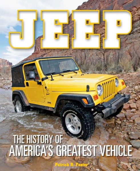 Cover for Patrick R. Foster · Jeep: The History of America's Greatest Vehicle (Hardcover Book) (2014)