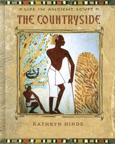 Cover for Kathryn Hinds · The Countryside (Life in Ancient Egypt) (Hardcover Book) (2007)