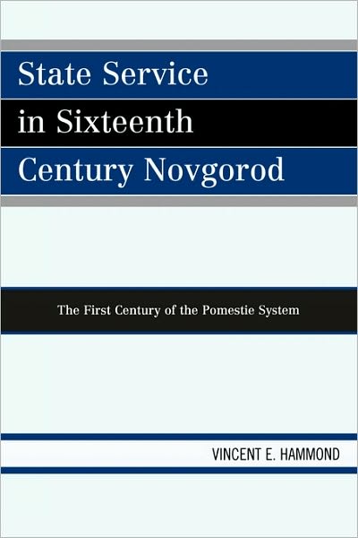 Cover for Vincent E. Hammond · State Service in Sixteenth Century Novgorod: The First Century of the Pomestie System (Paperback Book) (2009)