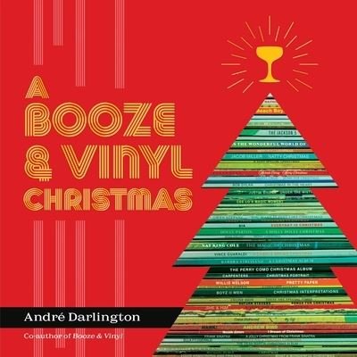 Cover for Andre Darlington · A Booze &amp; Vinyl Christmas: Merry Music-and-Drink Pairings to Celebrate the Season (Gebundenes Buch) (2023)