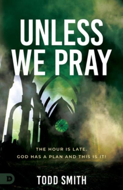 Cover for Todd Smith · Unless We Pray (Bok) (2022)