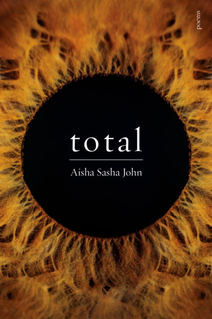 Cover for Aisha Sasha John · Total: Poems (Paperback Book) (2025)