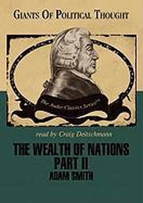 Cover for Adam Smith · The Wealth of Nations: Part 2 (Giants of Political Thought - Audio Classics Series) (Library Edition) (The Audio Classics Series: Giants of Political Thought) (Audiobook (CD)) [Library, Unabridged Library edition] (2006)