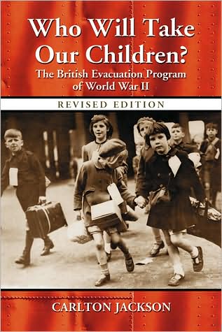 Cover for Carlton Jackson · Who Will Take Our Children?: The British Evacuation Program of World War II, rev. ed. (Paperback Book) [Revised edition] (2008)