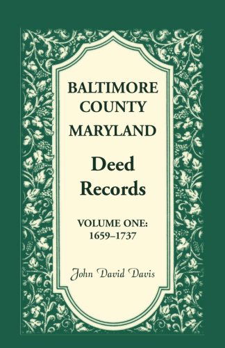 Cover for John David Davis · Baltimore County, Maryland, Deed Records, Volume 1: 1659-1737 (Paperback Book) (2013)