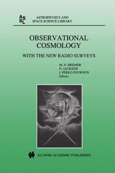 Cover for Cosmology with the New Radio Surveys\' · Observational Cosmology: With the New Radio Surveys Proceedings of a Workshop held in a Puerto de la Cruz, Tenerife, Canary Islands, Spain, 13-15 January 1997 - Astrophysics and Space Science Library (Hardcover Book) [1998 edition] (1998)