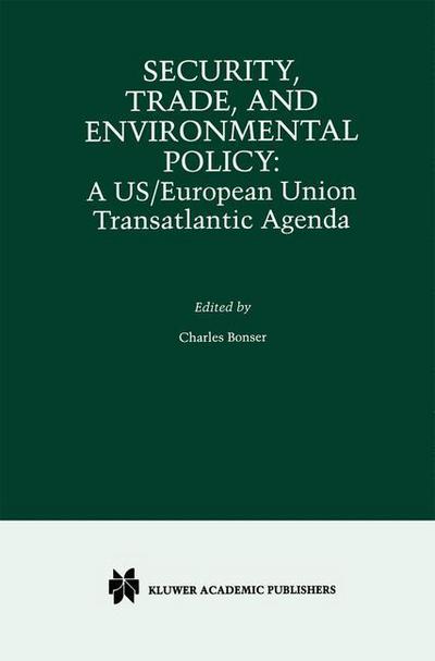 Cover for Charles F Bonser · Security, Trade, and Environmental Policy: A US/European Union Transatlantic Agenda (Hardcover Book) [2000 edition] (2000)