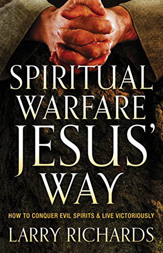 Cover for Larry Richards · Spiritual Warfare Jesus` Way – How to Conquer Evil Spirits and Live Victoriously (Paperback Book) (2014)