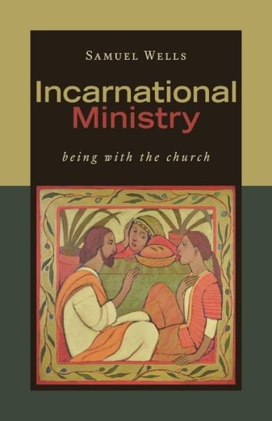 Incarnational Ministry Being with the Church - Samuel Wells - Books - Eerdmans - 9780802874856 - August 1, 2017