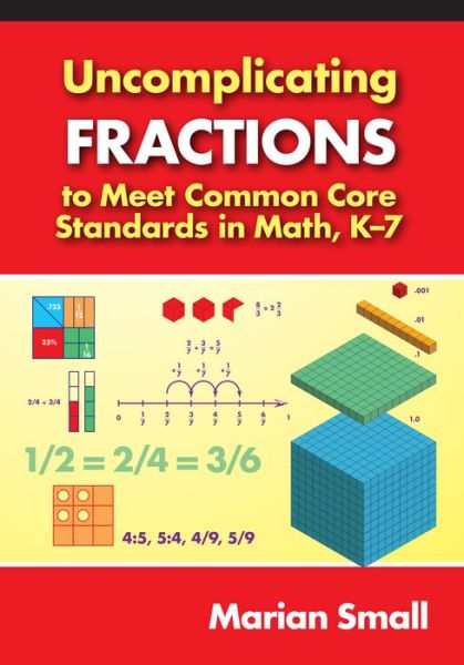 Cover for Marian Small · Uncomplicating Fractions to Meet Common Core Standards in Math, K–7 (Paperback Book) (2013)