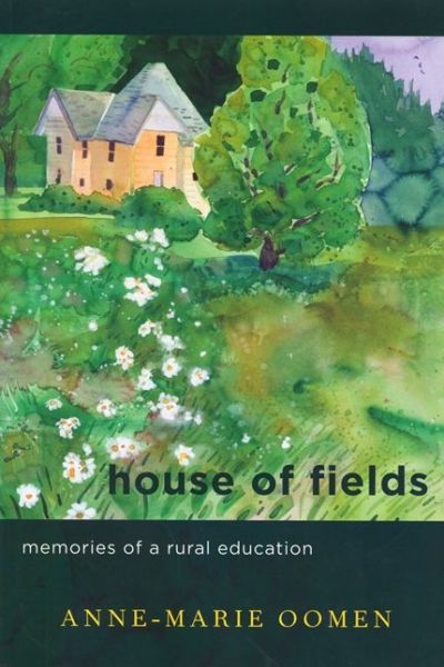 Cover for Anne-Marie Oomen · House of Fields: Memories of a Rural Education - Great Lakes Books Series (Paperback Book) (2006)