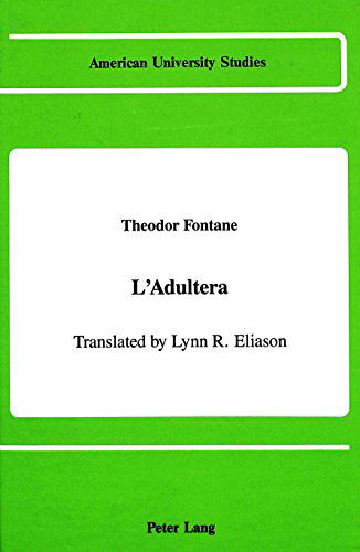 Cover for Theodor Fontane · L'Adultera: Translated by Lynn R. Eliason - American University Studies  Series 1: Germanic Languages and Literature (Hardcover Book) (1990)