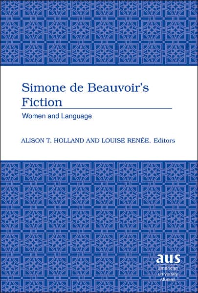 Cover for Simone De Beauvoir's Fiction: Women and Language - American University Studies Series 27: Feminist Studies (Hardcover Book) (2005)
