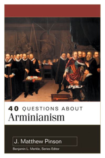 Cover for J. Matthew Pinson · 40 Questions About Arminianism (Paperback Book) (2022)