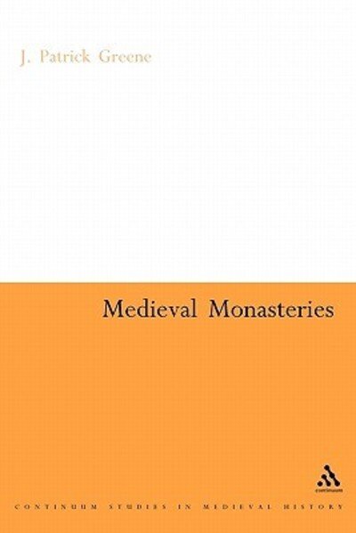 J. Patrick Greene · Medieval Monasteries (Continuum Collection) (Paperback Book) (2005)