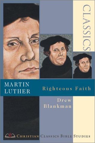 Martin Luther – Righteous Faith - Drew Blankman - Bøger - InterVarsity Press - 9780830820856 - 1. maj 2002