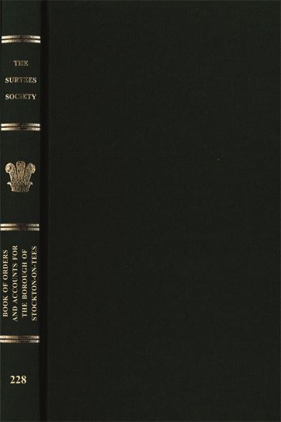 Cover for Book of Orders and Accounts for the Borough of Stockton-on-Tees - Publications of the Surtees Society (Hardcover Book) (2024)