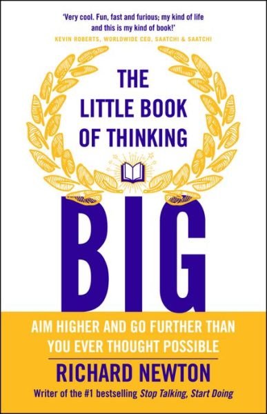 The Little Book of Thinking Big - Richard Newton - Livres - John Wiley and Sons Ltd - 9780857085856 - 7 novembre 2014