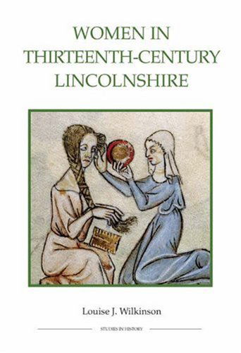 Women in Thirteenth-Century Lincolnshire - Royal Historical Society Studies in History New Series - Louise J. Wilkinson - Books - Boydell & Brewer Ltd - 9780861932856 - March 15, 2007