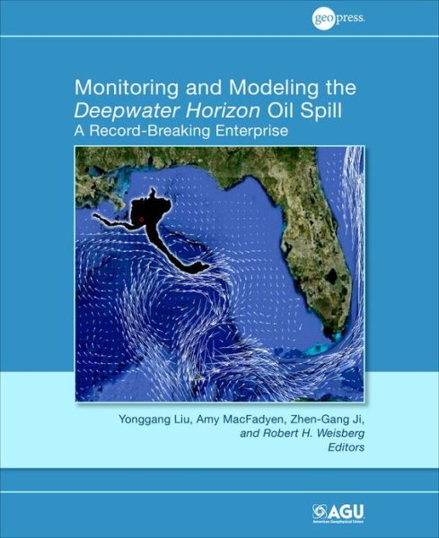 Cover for Y Liu · Monitoring and Modeling the Deepwater Horizon Oil Spill: A Record Breaking Enterprise - Geophysical Monograph Series (Hardcover Book) (2011)