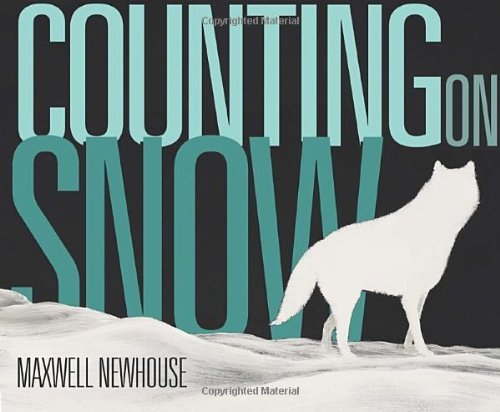 Cover for Maxwell Newhouse · Counting on Snow (Inbunden Bok) [1st Printing edition] (2010)