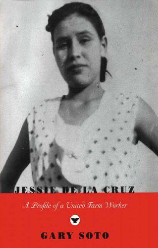Cover for Gary Soto · Jessie De La Cruz: a Profile of a United Farm Worker (Paperback Bog) (2002)