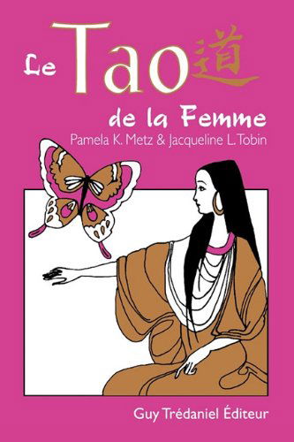 Cover for Pamela K Metz · Le Tao De La Femme (Paperback Book) [French edition] (2010)