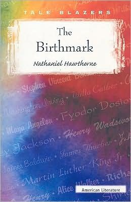 The Birthmark (Tale Blazers: American Literature) - Nathaniel Hawthorne - Books - Perfection Learning - 9780895986856 - 2007