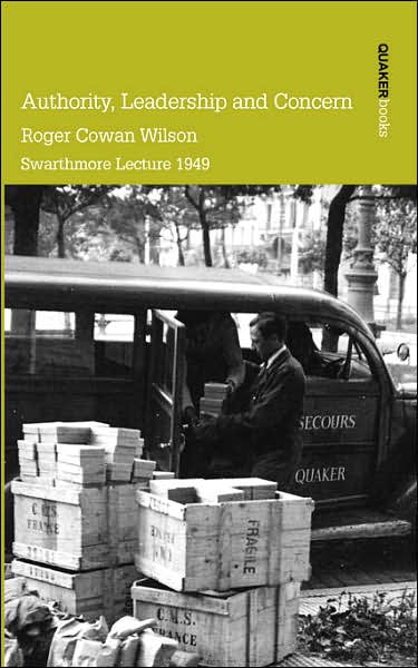 Authority, Leadership and Concern - Roger Cowan Wilson - Libros - Quaker Books - 9780901689856 - 6 de enero de 2007