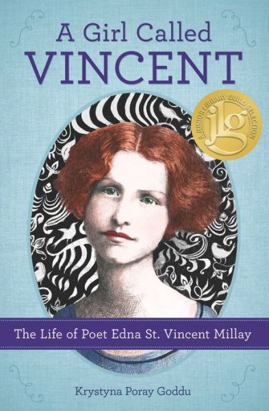 Cover for Krystyna Poray Goddu · A Girl Called Vincent: The Life of Poet Edna St. Vincent Millay (Paperback Book) (2018)