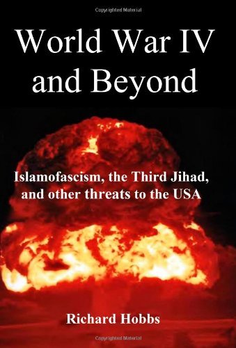Cover for Richard Hobbs · World War Iv and Beyond: Islamofascism, the Third Jihad, and Other Threats to the USA (Paperback Bog) (2008)
