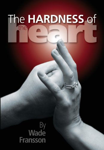 Cover for Wade Fransson · The Hardness of the Heart (Paperback Book) (2014)