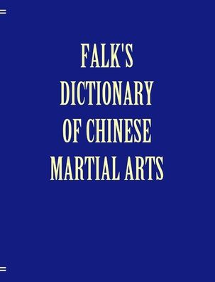 Cover for Andrea Falk · Falk's Dictionary of Chinese Martial Arts, Deluxe Soft Cover (Paperback Book) (2019)