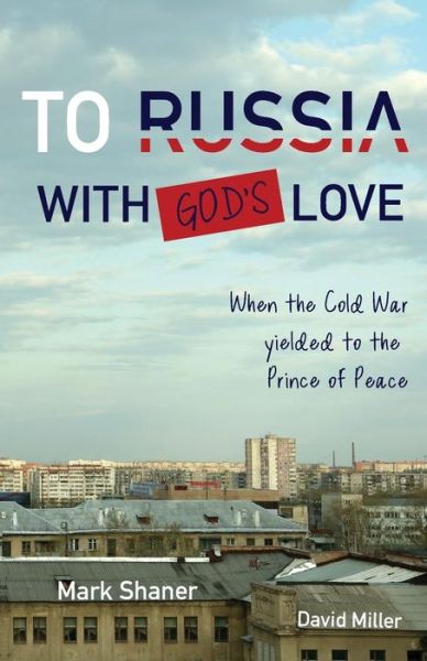 Cover for Mark Shaner · To Russia, with God's Love (Paperback Book) (2018)