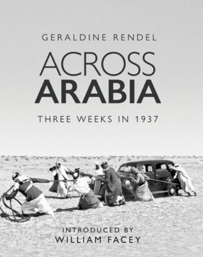 Cover for Geraldine Rendel · Across Arabia: Three Weeks in 1937 (Hardcover Book) (2021)