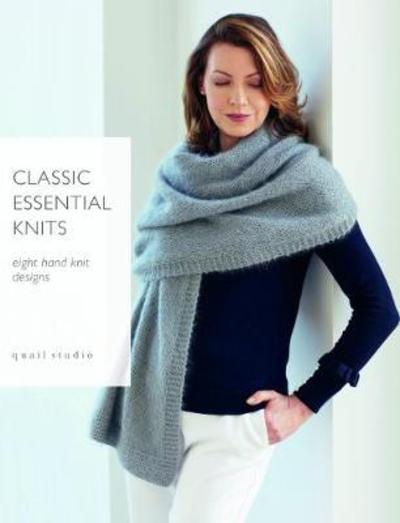 Cover for Classic Essential Knits: 8 hand knit designs by Quail Studio (Paperback Book) (2018)